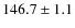 $146.7\pm1.1$