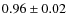 $0.96\pm 0.02$