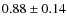 $0.88\pm 0.14$