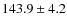$143.9\pm4.2$