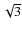 $\sqrt{3}$