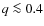 $q \la 0.4$