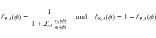 \begin{displaymath}%
\ell_{{\rm P},\lambda} (\phi) = \frac{1}
{1 + \mathcal{L}_{...
..._{{\rm S},\lambda} (\phi) = 1 - \ell_{{\rm P},\lambda} (\phi)
\end{displaymath}