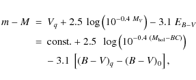 \begin{eqnarray*}m-M&=&V_q+2.5~\log\left(10^{-0.4~M_V}\right)-3.1~E_{B-V} \\
&...
...\rm bol}-BC)}\right) \\
&& -~3.1~\left[(B-V)_q-(B-V)_0\right],
\end{eqnarray*}