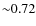 ${\sim}0.72$