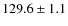 $129.6\pm1.1$