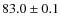$83.0\pm0.1$