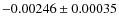 $ -0.00246 \pm 0.00035 $