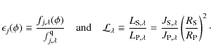 \begin{displaymath}%
\epsilon_{{j}}(\phi) \equiv
\frac{f_{{j},\lambda}(\phi)}{f_...
...ambda}}
\left(\frac{R_{{\rm S}}}{R_{{\rm P}}} \right)^{2}\cdot
\end{displaymath}