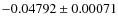 $ -0.04792 \pm 0.00071 $