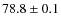 $78.8\pm0.1$