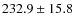 $232.9\pm15.8$