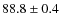 $88.8\pm0.4$