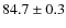 $84.7\pm0.3$