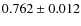 $0.762\pm0.012$