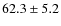 $62.3\pm5.2$