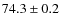$74.3\pm0.2$