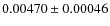 $ 0.00470 \pm 0.00046 $