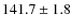 $141.7\pm1.8$