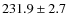 $231.9\pm2.7$