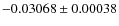 $ -0.03068 \pm 0.00038 $