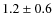 $1.2\pm0.6$