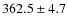 $362.5\pm4.7$