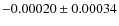 $ -0.00020 \pm 0.00034 $