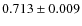 $0.713\pm0.009$