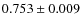 $0.753\pm0.009$