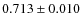 $0.713\pm0.010$