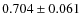 $0.704\pm0.061$