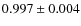 $0.997 \pm0.004$
