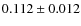 $0.112\pm0.012$