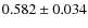 $0.582\pm0.034$