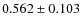 $0.562\pm0.103$
