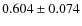 $0.604\pm0.074$