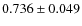 $0.736\pm0.049$