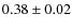 $0.38 \pm 0.02$