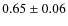 $0.65 \pm 0.06$