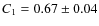 $C_1 = 0.67 \pm 0.04$