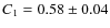 $C_1 = 0.58 \pm 0.04$