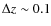 $\Delta z \sim 0.1$