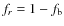 $f_r=1-f_{\rm b}$