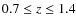 $0.7\leq z \leq 1.4$