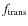 $f_{\rm trans}$