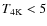 $T_{\rm 4K}<5$