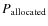 $P_{\rm allocated}$