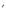 $^{\scriptscriptstyle\prime}$