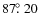 $87\hbox{$.\!\!^\circ$ }20$